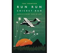 Run Run Cricket Run: America's Secret War in Laos (Casemate Fiction)