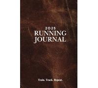 Run Stronger: 52-Week Running Logbook to Track Mileage, Progress & Personal Records: A Daily and Weekly Runner’s Journal for Beginners and Competitive Athletes