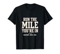 Run The Mile You're in Marathon Ultra Runner T-Shirt