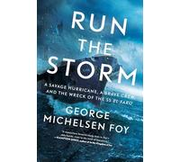 Run the Storm: A Savage Hurricane, a Brave Crew, and the Wreck of the SS El Faro