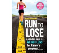 Run to Lose (Runner's World): A Complete Guide to Weight Loss for Runners