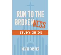 Run to the Brokenness Study Guide