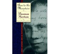 Run to the Mountain: The Story of a Vocationthe Journal of Thomas Merton, Volume 1: 1939-1941: 1939-41 - Run to the Mountain v. 1 (The Journals of ... 1: 1939-1941 (Journals of Thomas Merton, 1)