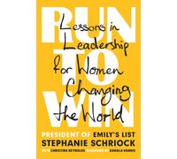 Run To Win : Lessons in Leadership for Women Changing the World