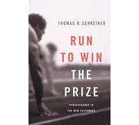 Run to Win the Prize: Perseverance in the New Testament