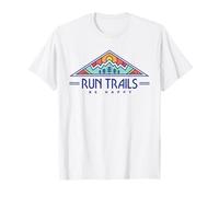 Run Trails Be Happy - Trail and Ultra Running Shirt T-Shirt