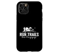 Run Trails Be Happy Trail Running Design Case for iPhone 11 Pro