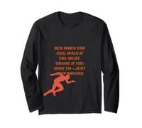 Run When You can, Walk if You Must, Crawl if You Have Long Sleeve T-Shirt