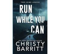 Run While You Can: 11 (True Crime Junkies)