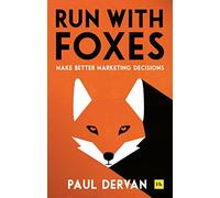 Run with Foxes: Make Better Marketing Decisions