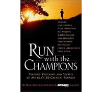 Run with the Champions: Training Programs and Secrets of America's 50 Greatest Runners by Bloom, Marc (2001) Paperback
