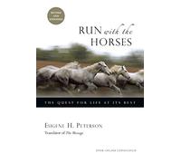 Run with the Horses: The Quest for Life at Its Best