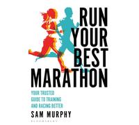 Run Your Best Marathon : Your trusted guide to training and racing better