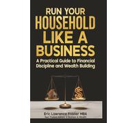 Run Your Household Like a Business: A Practical Guide to Financial Discipline and Wealth Building