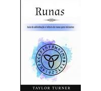 Runas: Guia de adivinhação e leitura de runas para iniciantes