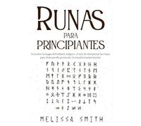 Runas para Principiantes: Descubre la magia del Futhark antiguo y el arte de interpretar las runas para el desarrollo personal y la transformación interior