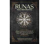 Runas para principiantes: Una guía completa para leer las runas del Futhark antiguo. Descubre los símbolos, los conjuros, los rituales y las leyendas de la mitología nórdica.