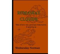 Runaway Clouds: Tales of love, loss, grotesque body horror, and growing up