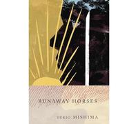 Runaway Horses: The Sea of Fertility, 2 (Vintage International)