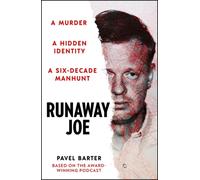 Runaway Joe : A Murder, A Hidden Identity, A Six-Decade Manhunt