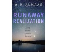 Runaway Realization: Living a Life of Ceaseless Discovery