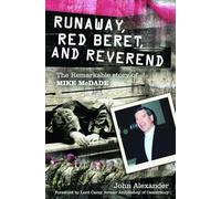 Runaway Red Beret and Reverend: The Remarkable Story of Mike MCDade