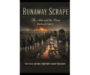 Runaway Scrape: The Ash And The River