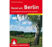 RUND UM BERLIN (ALL): Von der Ruppiner Schweiz bis in den Spreewald. 50 Touren mit GPS-Tracks