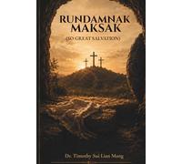 RUNDAMNAK MAKSAK (So Great Salvation)
