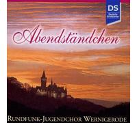 Rundfunk Jugendchor Wernigerode - Abendständchen-Romantische Chormusik