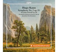 Rundfunk-Sinfonieorchester Berlin; Jonathan Stockhammer - Hugo Kaun: Symphony No. 2 Op. 85; Sir John Falstaff Op. 60