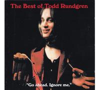Rundgren Todd - The Best of Todd Rundgren - Go Ahead Ignore Me: Anthology