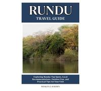 RUNDU TRAVEL GUIDE: Top Spots, Local Recommendations, Outdoor Fun, and Practical Tips for Your Visit