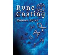 Rune Casting: A novel and authentic system for reading and divining