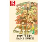 Rune Factory 4 Special The Complete Game Guide : Farming, Romance, Boss Battles, Secrets & 100% Completion