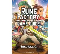 Rune Factory: Guardians of Azuma Game Guide: Essential Farming, Combat, and Relationship Tips, Hidden Secrets, and Expert Strategies for Conquering ... Solve Puzzles, and Embark on Epic Journeys)