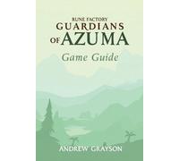 Rune Factory Guardians of Azuma Game Guide: Everything You Need to Know to Compl