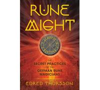 Rune Might : The Secret Practices of the German Rune Magicians