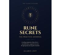 Rune Secrets: The Practice Journal: A Working Companion to the Elder Futhark - 60 Daily Draws, 24 Rune Pages, 8 Spreads & Shadow Work