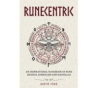 Runecentric: An inspirational handbook of rune secrets, symbolism and mandalas