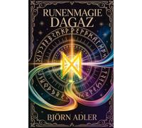 Runenmagie Dagaz - Transformation durch Licht und Erneuerung: Erfahre die tiefere Bedeutung der Dagaz-Rune, ihre Anwendung in Ritualen, Meditation und ... Bewusstsein, Klarheit und innere Wandlung