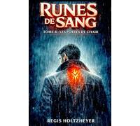 Runes de Sang: TOME 4 - Les Porte de Chair
