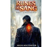 Runes de Sang: TOME 5 - Le Protocole Divin
