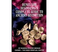 Runes for Beginners: A Complete Guide to Ancient Divination: Author: Sharon Psychic Medium
