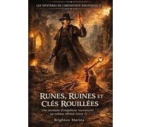 RUNES, RUINES ET CLÉS ROUILLÉES: Une aventure d'enquêteur surnaturel au rythme effréné (Livre 3) (Les mystères de l'archiviste ésotérique)