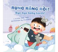 Rụng Răng Rồi! Bye-bye baby teeth! (Chuyện Nhà Tôm và Tèo Vietnamese-English children's books)