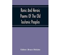 Runic And Heroic Poems Of The Old Teutonic Peoples