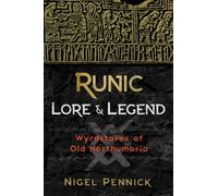 Runic Lore and Legend : Wyrdstaves of Old Northumbria