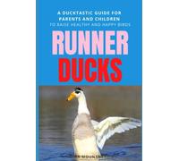 RUNNER DUCKS: a ducktastic guide for parents and children to raise healthy and happy birds