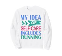 Runner Funny Marathon My Idea of Self-Care Includes Running Sweatshirt